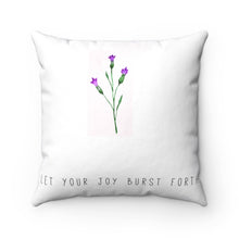 Load image into Gallery viewer, Let Your Joy Burst Forth Spun Polyester Square Pillow
